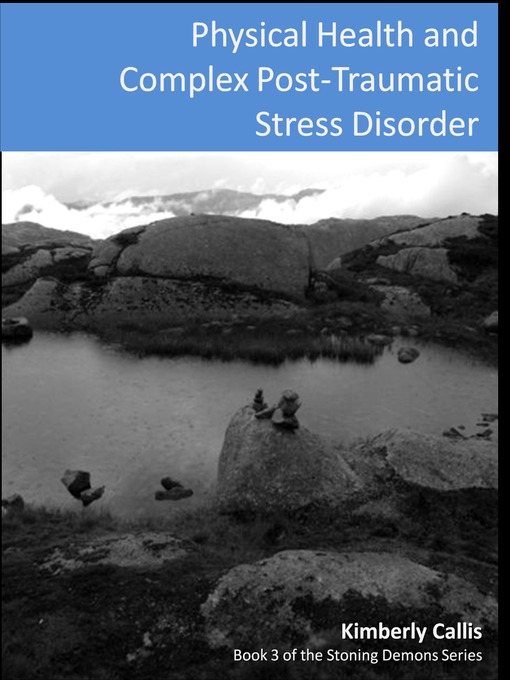 Title details for Physical Health Effects and Complex PTSD by Kimberly Callis - Available